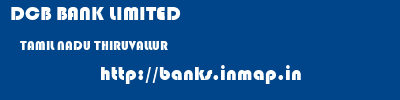 DCB BANK LIMITED  TAMIL NADU THIRUVALLUR    banks information 